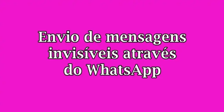 Envio de mensagens invisíveis através do WhatsApp