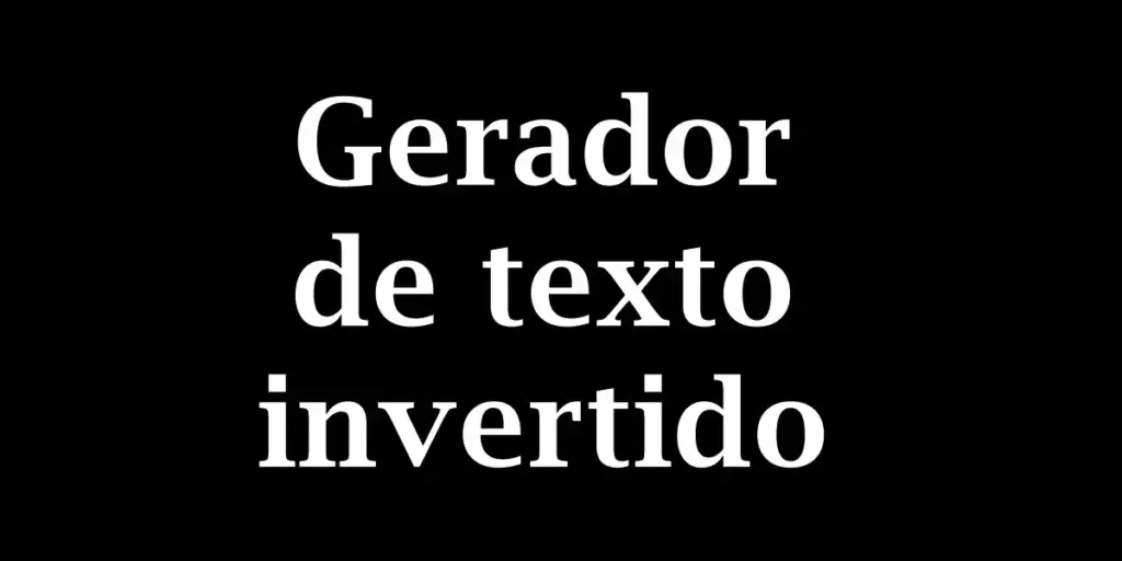 Gerador de texto invertido